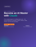 Become an AI Master with Claude: From Beginner to Power User (Flagship Guide)